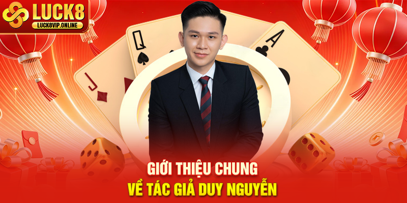 Giới Thiệu Chung Về Tác Giả Duy Nguyễn
