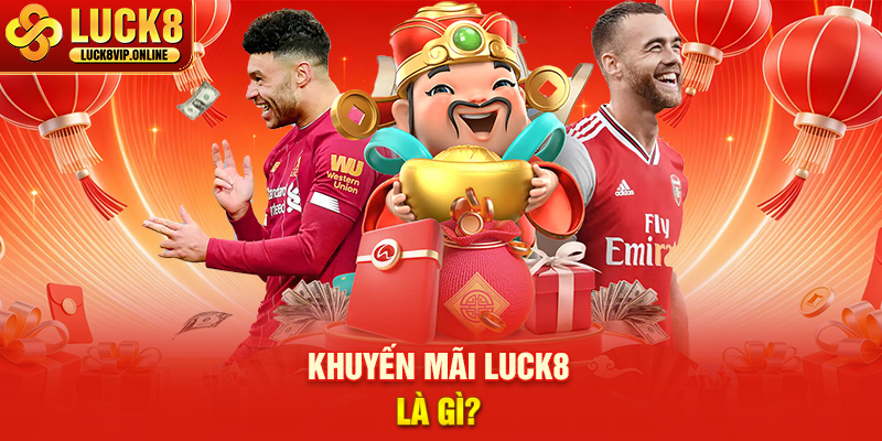 Khuyến Mãi LUCK8 Là Gì?