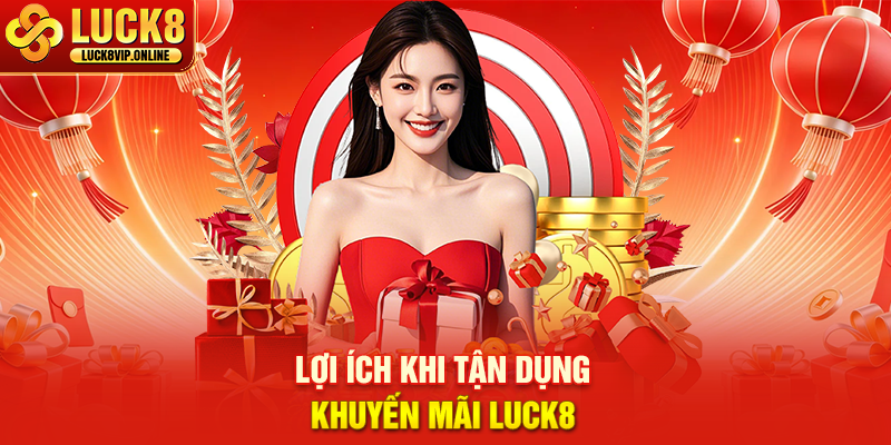 Lợi Ích Khi Tận Dụng Khuyến Mãi LUCK8