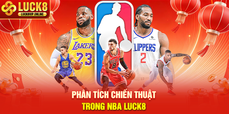 Phân Tích Chiến Thuật Trong NBA Luck8