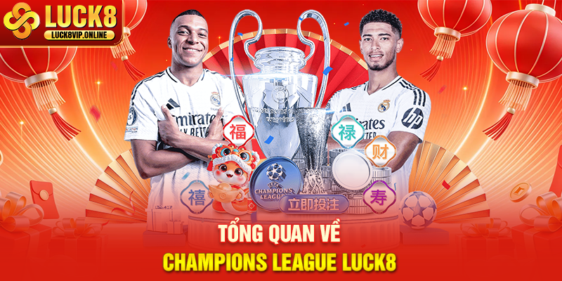 Tổng Quan Về Champions League Luck8