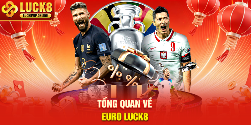 Tổng Quan Về Euro Luck8