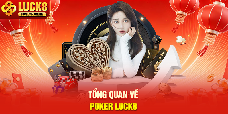Tổng Quan Về Poker LUCK8