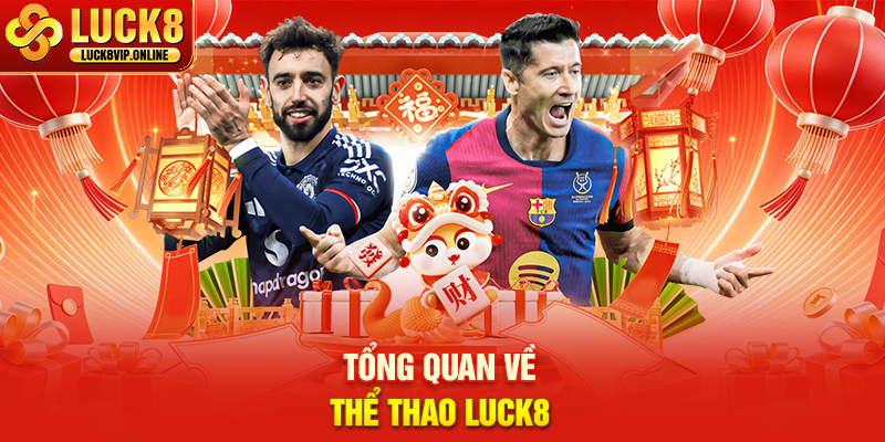 Tổng Quan Về Thể Thao LUCK8