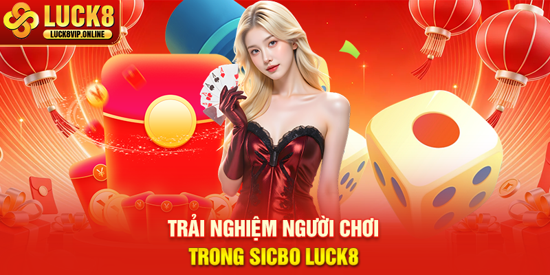 Trải Nghiệm Người Chơi Trong Sicbo Luck8