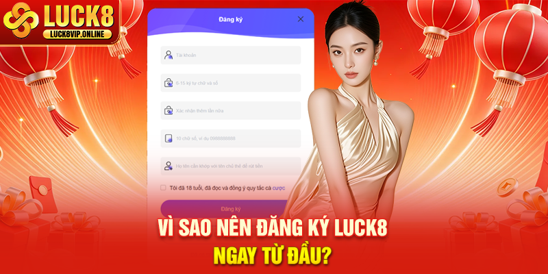 Vì Sao Nên Đăng Ký LUCK8 Ngay Từ Đầu?
