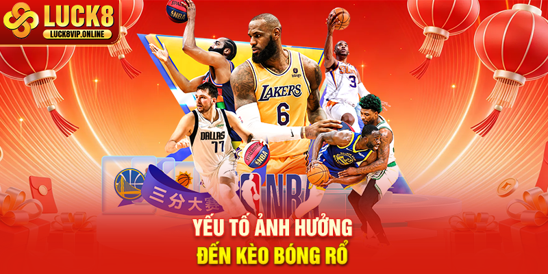Yếu Tố Ảnh Hưởng Đến Kèo Bóng Rổ